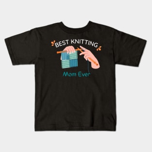 Best Knitting Mom Ever Kids T-Shirt